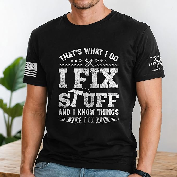Stuff for Men, I Fix Stuff and Know Things Tshirt Men 4 | Graphic tee featuring humorous fix-it themed artwork and bold statement design for everyday wear and personal expression