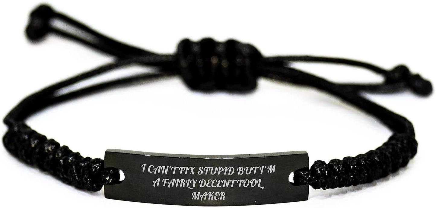 Funny Tool Maker Gifts for Men - I Can't Fix Stupid But I'm A Fairly Decent Tool Maker Rope Bracelet Graduation Unique Gifts from Dad