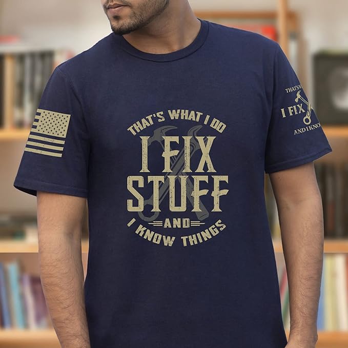 Stuff for Men, I Fix Stuff and Know Things Tshirt Men 4 | Graphic tee featuring humorous fix-it themed artwork and bold statement design for everyday wear and personal expression