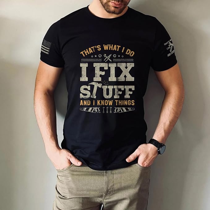 Stuff for Men, I Fix Stuff and Know Things Tshirt Men 4 | Graphic tee featuring humorous fix-it themed artwork and bold statement design for everyday wear and personal expression