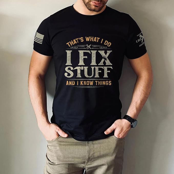 Stuff for Men, I Fix Stuff and Know Things Tshirt Men 4 | Graphic tee featuring humorous fix-it themed artwork and bold statement design for everyday wear and personal expression