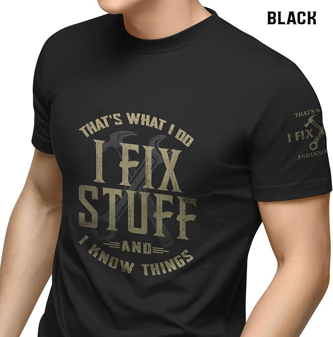 Stuff for Men, I Fix Stuff and Know Things Tshirt Men 4 | Graphic tee featuring humorous fix-it themed artwork and bold statement design for everyday wear and personal expression