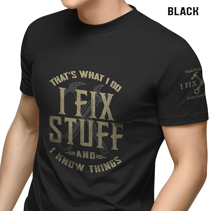 Stuff for Men, I Fix Stuff and Know Things Tshirt Men 4 | Graphic tee featuring humorous fix-it themed artwork and bold statement design for everyday wear and personal expression