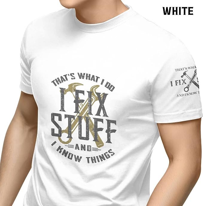 Stuff for Men, I Fix Stuff and Know Things Tshirt Men 4 | Graphic tee featuring humorous fix-it themed artwork and bold statement design for everyday wear and personal expression