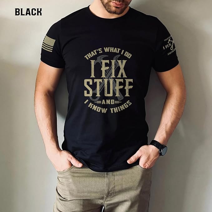 Stuff for Men, I Fix Stuff and Know Things Tshirt Men 4 | Graphic tee featuring humorous fix-it themed artwork and bold statement design for everyday wear and personal expression