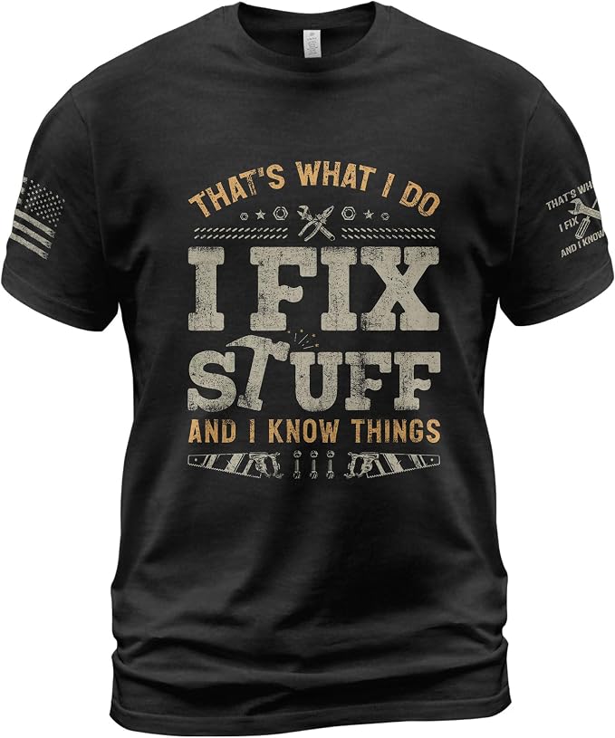 Stuff for Men, I Fix Stuff and Know Things Tshirt Men 4 | Graphic tee featuring humorous fix-it themed artwork and bold statement design for everyday wear and personal expression