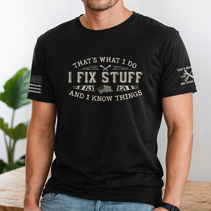 Stuff for Men, I Fix Stuff and Know Things Tshirt Men 4 | Graphic tee featuring humorous fix-it themed artwork and bold statement design for everyday wear and personal expression