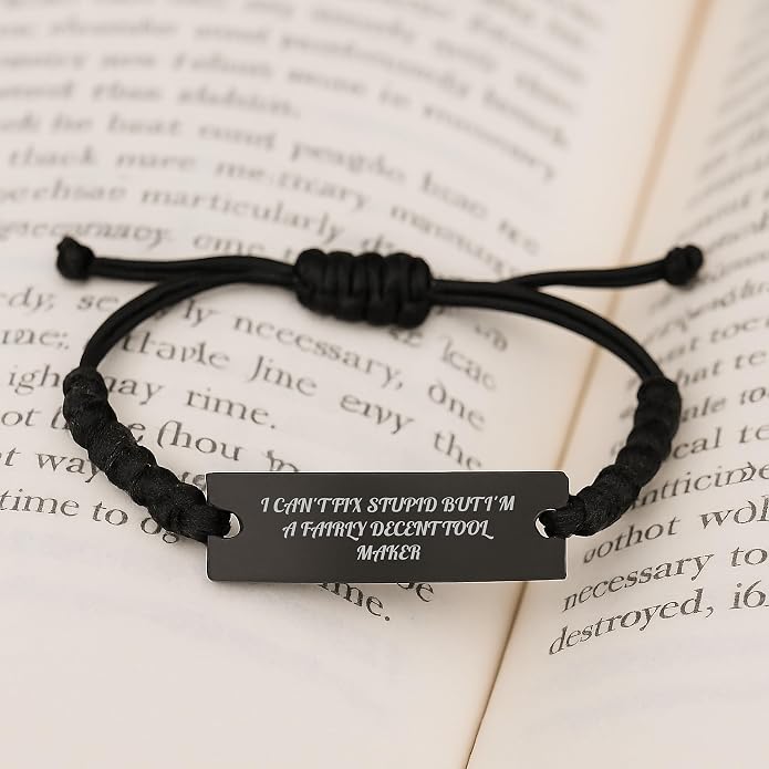 Funny Tool Maker Gifts for Men - I Can't Fix Stupid But I'm A Fairly Decent Tool Maker Rope Bracelet Graduation Unique Gifts from Dad