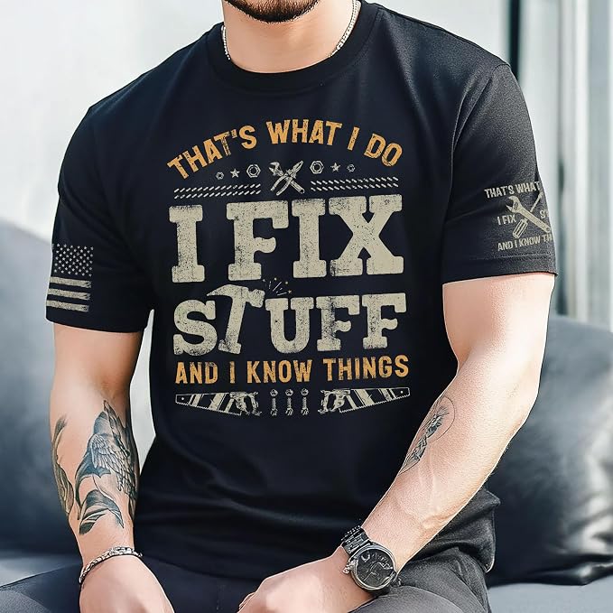 Stuff for Men, I Fix Stuff and Know Things Tshirt Men 4 | Graphic tee featuring humorous fix-it themed artwork and bold statement design for everyday wear and personal expression