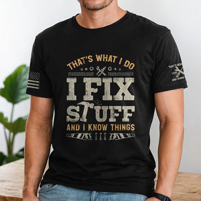 Stuff for Men, I Fix Stuff and Know Things Tshirt Men 4 | Graphic tee featuring humorous fix-it themed artwork and bold statement design for everyday wear and personal expression
