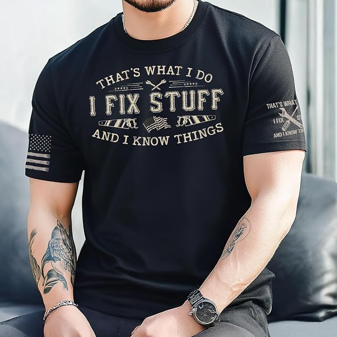 Stuff for Men, I Fix Stuff and Know Things Tshirt Men 4 | Graphic tee featuring humorous fix-it themed artwork and bold statement design for everyday wear and personal expression