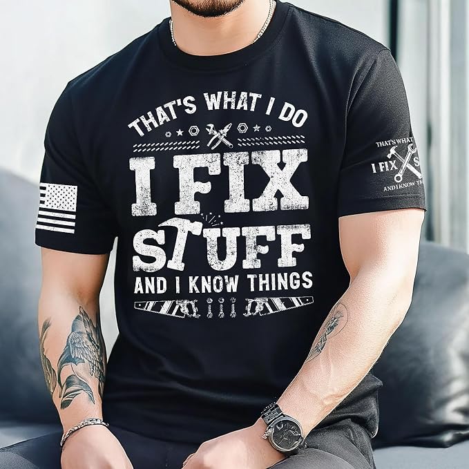 Stuff for Men, I Fix Stuff and Know Things Tshirt Men 4 | Graphic tee featuring humorous fix-it themed artwork and bold statement design for everyday wear and personal expression