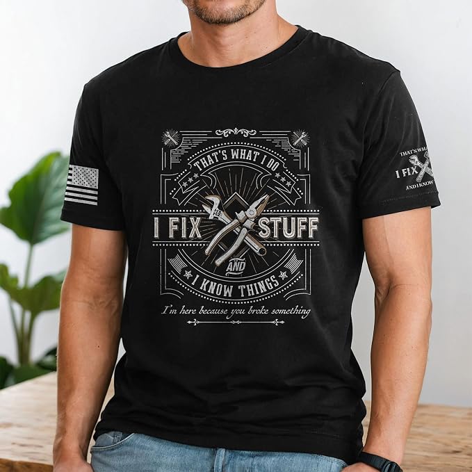 Stuff for Men, I Fix Stuff and Know Things Tshirt Men 4 | Graphic tee featuring humorous fix-it themed artwork and bold statement design for everyday wear and personal expression