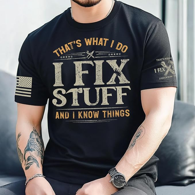 Stuff for Men, I Fix Stuff and Know Things Tshirt Men 4 | Graphic tee featuring humorous fix-it themed artwork and bold statement design for everyday wear and personal expression