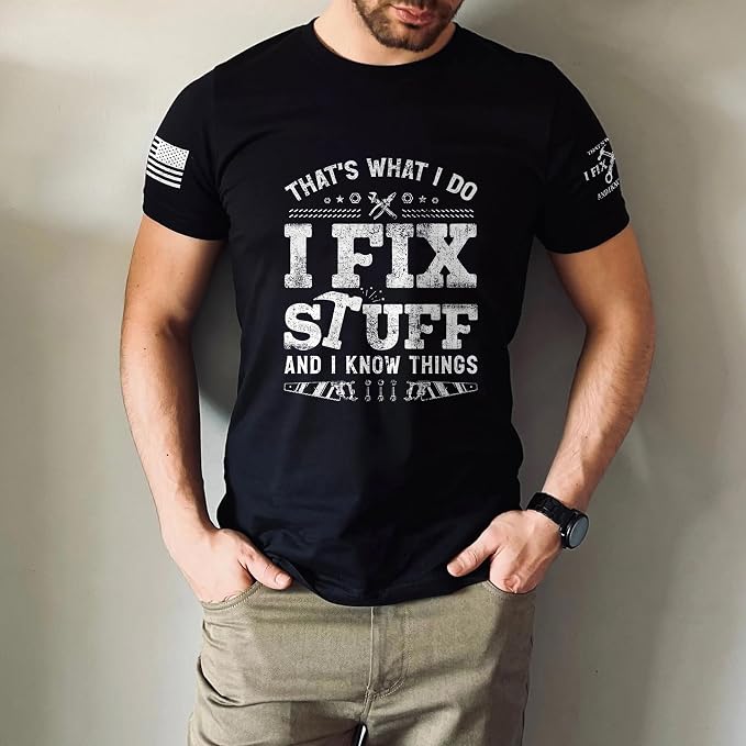Stuff for Men, I Fix Stuff and Know Things Tshirt Men 4 | Graphic tee featuring humorous fix-it themed artwork and bold statement design for everyday wear and personal expression