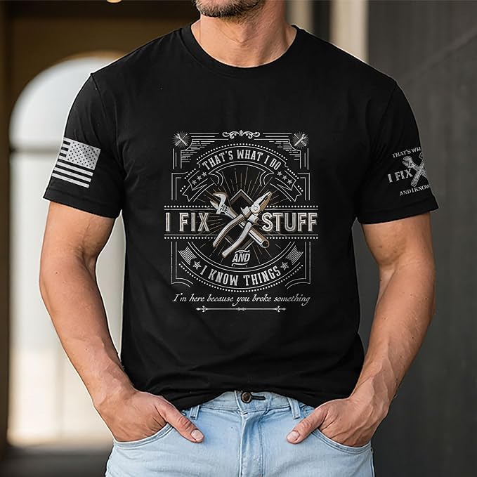 Stuff for Men, I Fix Stuff and Know Things Tshirt Men 4 | Graphic tee featuring humorous fix-it themed artwork and bold statement design for everyday wear and personal expression